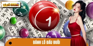 Đánh Lô Đầu Đuôi - Hướng Dẫn Phương Pháp Thành Công 99%