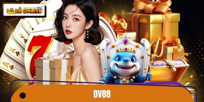 DV88 - Sân Chơi Lô Đề Online Chất Lượng Cho Bet Thủ 2026