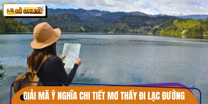 Thông tin giải mã chi tiết mơ thấy đi lạc đường