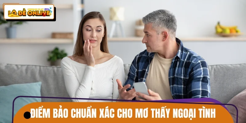 Điểm bảo chuẩn xác cho trường hợp mơ thấy ngoại tình