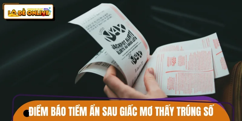 Điềm báo tiềm ẩn sau giấc mơ thấy trúng số